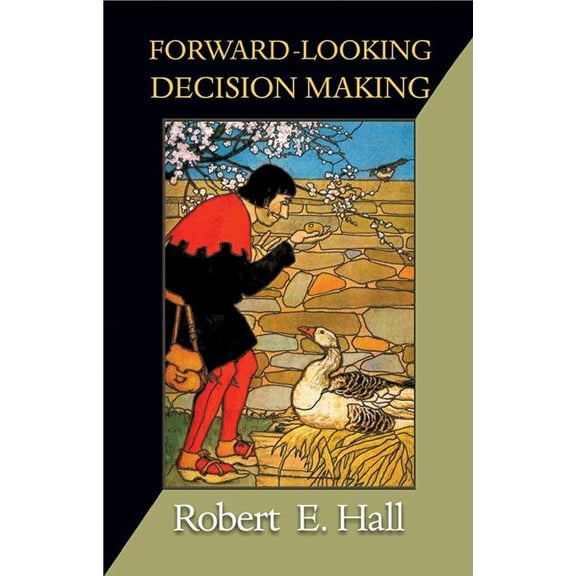 Gorman Lectures in Economics Forward-Looking Decision Making: Dynamic-Programming Models Applied to Health, Risk, Employment, and Financial Stability, Book 3, (Hardcover)