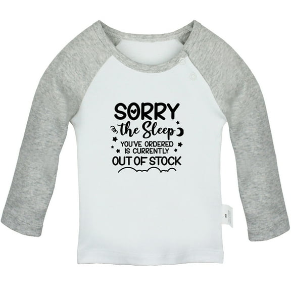 Babies The Sleep You've Ordered Is Currently Out Of Stock Funny T shirt For Baby, Newborn Babies T-shirts, Infant Tops, 0-24M Kids Graphic Tees Clothing (Long Gray Raglan T-shirt, 0-6 Months)