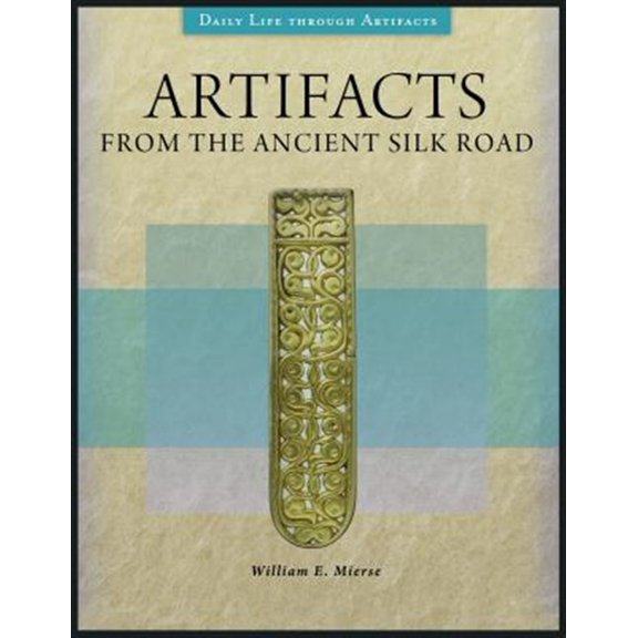 Pre-Owned Daily Life Through Artifacts: Artifacts from the Ancient Silk Road (Hardcover)