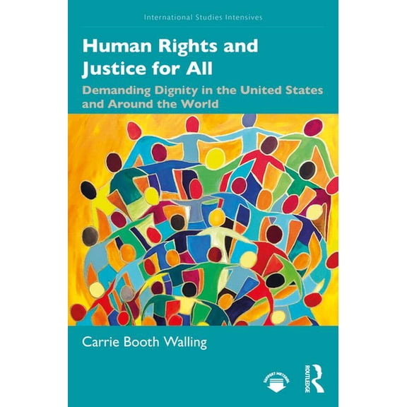 International Studies Intensives Human Rights and Justice for All: Demanding Dignity in the United States and Around the World, (Paperback)