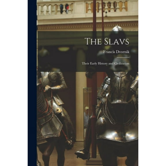 The Slavs: Their Early History and Civilization, (Paperback)