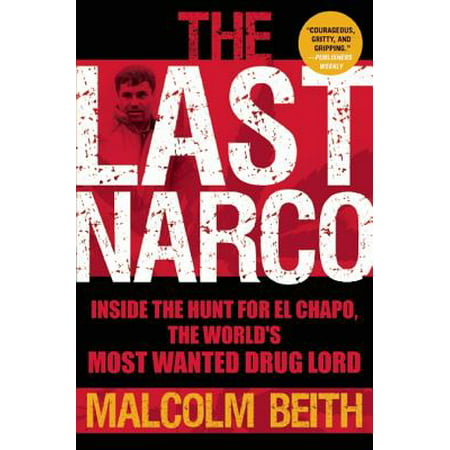 The Last Narco : Inside the Hunt for El Chapo, the World's Most Wanted Drug (Best Drug To Last Longer In Bed)