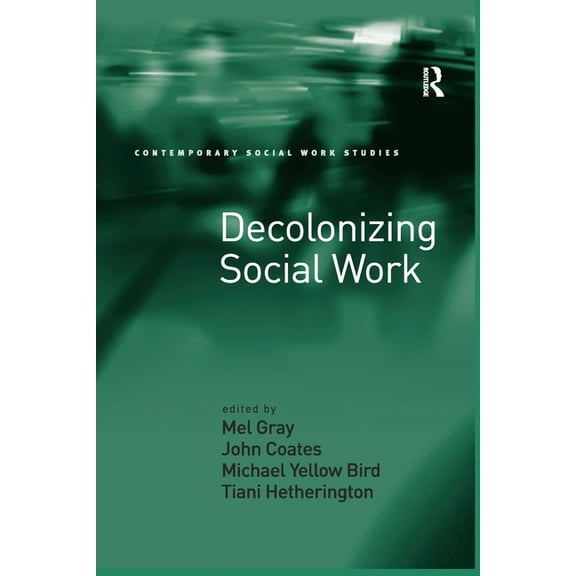 Contemporary Social Work Studies Decolonizing Social Work, (Paperback)