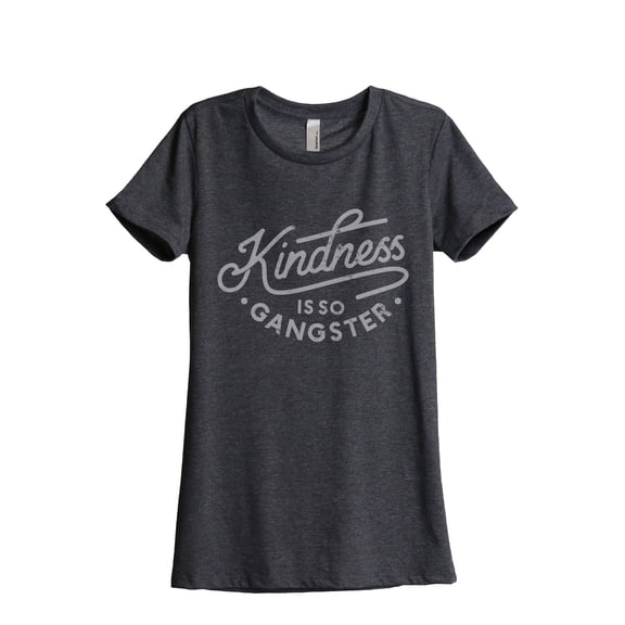 Kindness Is So Gangster Women's Fashion Relaxed T-Shirt Tee Charcoal Grey Small