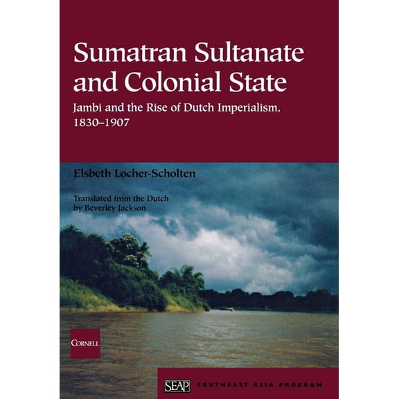 Studies on Southeast Asia Sumatran Sultanate and Colonial State, Book 37, (Paperback)