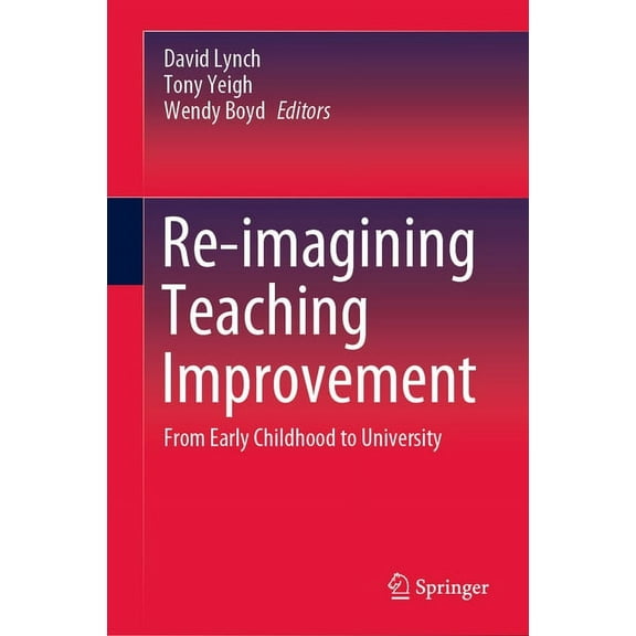 Re-Imagining Teaching Improvement: From Early Childhood to University, (Hardcover)