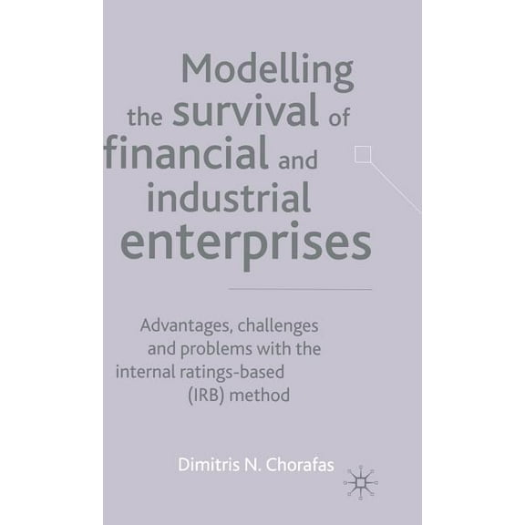 Modelling the Survival of Financial and Industrial Enterprises: Advantages, Challenges and Problems with the Internal Ra, (Hardcover)