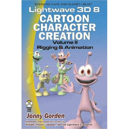 Lightwave 3D 8 Cartoon Character Creation: Rigging &