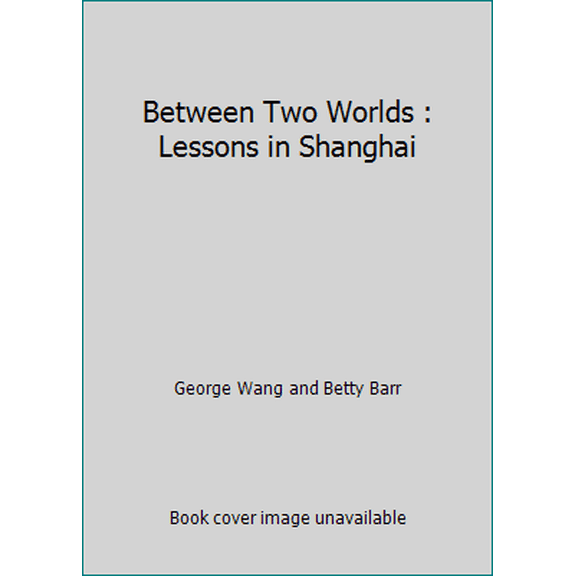 Pre-Owned Between Two Worlds : Lessons in Shanghai (Paperback) 9627872490 9789627872498