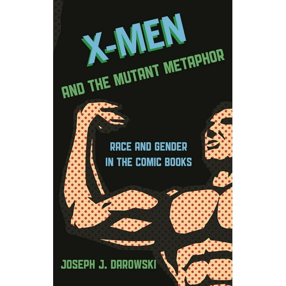 X-Men and the Mutant Metaphor: Race and Gender in the Comic Books, (Hardcover)