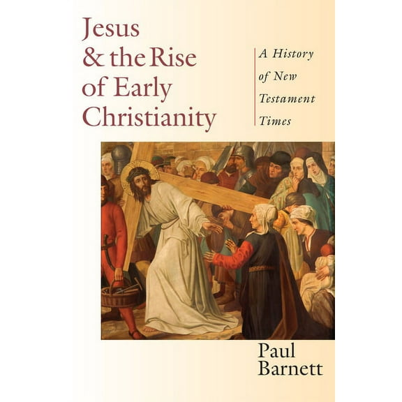 Jesus and the Rise of Early Christianity: A History of New Testament Times, (Paperback)