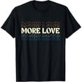 thumbnail image 2 of 100% Cotton Unisex More Love - Motivational Inspirational Quotes Positive Vibes T-Shirt, 2 of 5