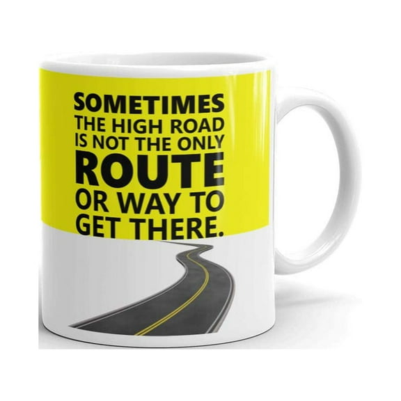 Sometimes Road Not Only Route or Way Coffee Tea Ceramic Mug Office Work Cup Gift11 oz