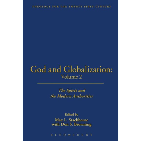 Theology for the 21st Century God and Globalization: Volume 2: The Spirit and the Modern Authorities, (Paperback)
