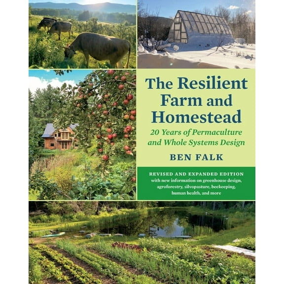 The Resilient Farm and Homestead, Revised and Expanded Edition: 20 Years of Permaculture and Whole Systems Design, (Paperback)