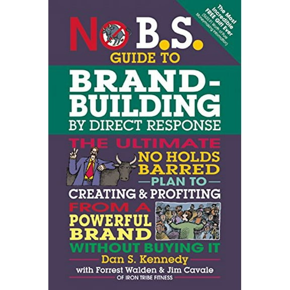 Pre-Owned No B.S. Guide to Brand-Building by Direct Response: The Ultimate No Holds Barred Plan to Creating and Profiting from a Powerful Brand Without Buying I (Paperback) 1599185334 9781599185330