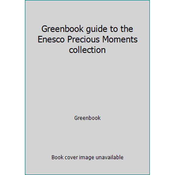 Pre-Owned Greenbook guide to the Enesco Precious Moments collection (Paperback) 0923628037 9780923628031