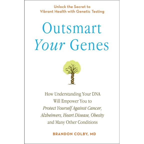 Pre-Owned Outsmart Your Genes: How Understanding Your DNA Will Empower You to Protect Yourself Against Cancer, Alzheimer's, Heart Disease, Obesity, and Many Oth (Paperback) 0399536388 9780399536380