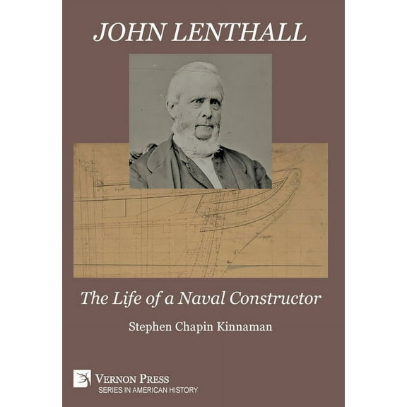 American History: John Lenthall: The Life of a Naval Constructor (B&W) (Hardcover)