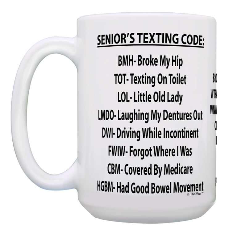 Thiswear Funny 65th Birthday Gifts Senior's Texting Code Funny Senior Citizen Gifts for Dad or Mom 15oz Coffee Mug, Size: 15 oz, White