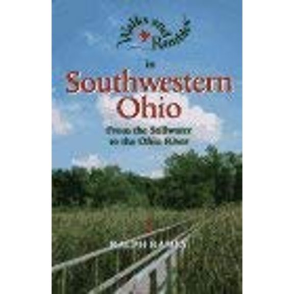Pre-Owned Walks and Rambles in Southwestern Ohio: From the Stillwater to the Ohio River (Paperback) 0881502502 9780881502503