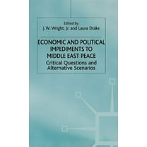 International Political Economy Economic and Political Impediments to Middle East Peace: Critical Questions and Alternative Scenarios, (Hardcover)