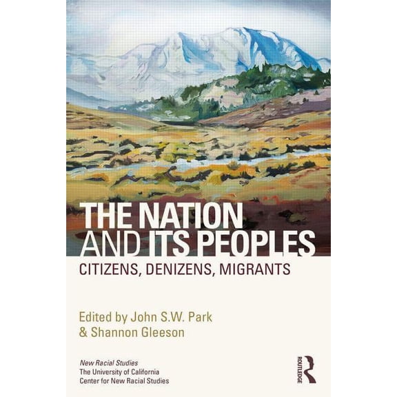 New Racial Studies The Nation and Its Peoples: Citizens, Denizens, Migrants, (Paperback)