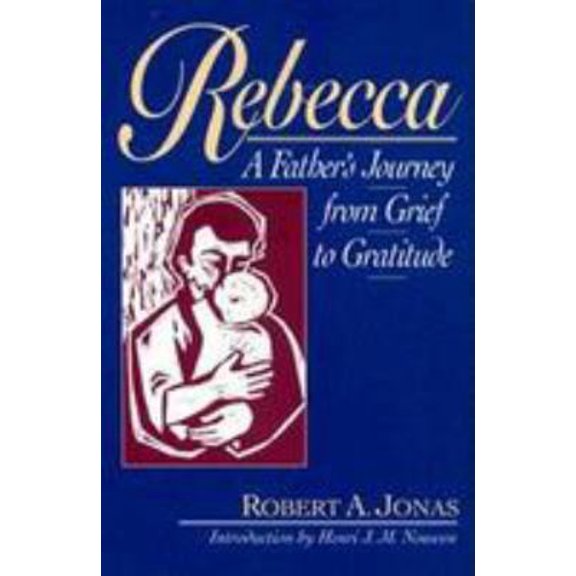 Pre-Owned Rebecca: A Father's Journey from Grief to Gratitude (Hardcover) 0824515528 9780824515522