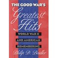 thumbnail image 1 of The Good War's Greatest Hits: World War II and American Remembering, 1 of 2