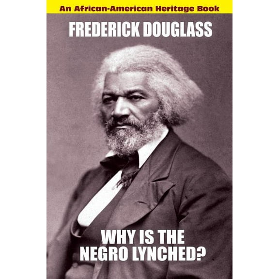 Why Is the Negro Lynched: An African-American Heritage Book, (Paperback)