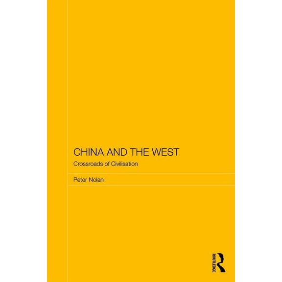 Routledge Studies on the Chinese Economy China and the West: Crossroads of Civilisation, (Paperback)