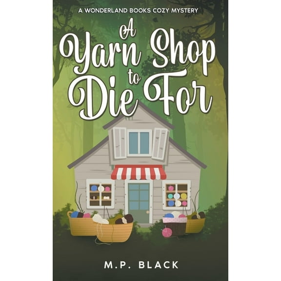 A Wonderland Books Cozy Mystery A Yarn Shop to Die For, Book 5, (Paperback)