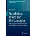 thumbnail image 4 of Translation, Brains and the Computer: A Neurolinguistic Solution to Ambiguity and Complexity in Machine Translation (Machine Translation: Technologies and Applications), 4 of 5