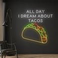 thumbnail image 2 of Handmadetneonsign Custom All Day I Dream About Tacos Neon Sign, Mexico Tacos LED Sign, Mexican Taco, 2 of 5