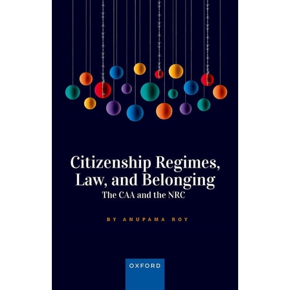 Citizenship Regimes, Law, and Belonging: The Caa and the NRC, (Hardcover)