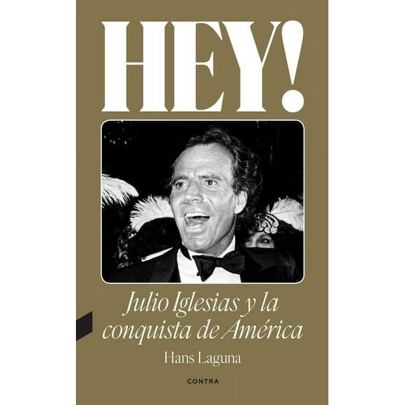 Hey! Julio Iglesias Y La Conquista de América / Hey! Julio Iglesias and the Conquest of America: Volume 1, (Paperback)