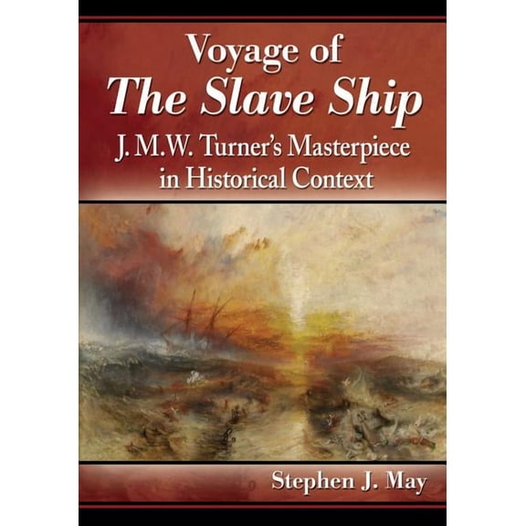 Voyage of The Slave Ship: J.M.W. Turner's Masterpiece in Historical Context, (Paperback)