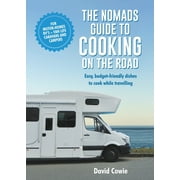 The The Nomads Guide To Cooking On The Road ustralia : Easy, budget-friendly dishes to cook while travelling (Paperback)