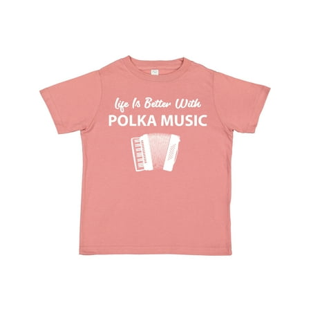 

Inktastic Life s Better Polka Music Gift Toddler Boy or Toddler Girl T-Shirt