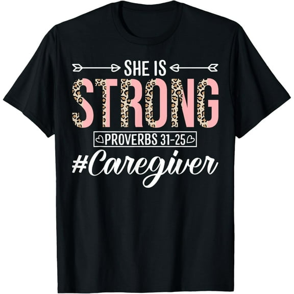 She Is Strong Proverbs 31:25 - Funny Nurse Caregiver T-ShirtMen and women can wear, black T-shirts, gifts. Age: M,L，XL 2XL, 3XL, 1051XL