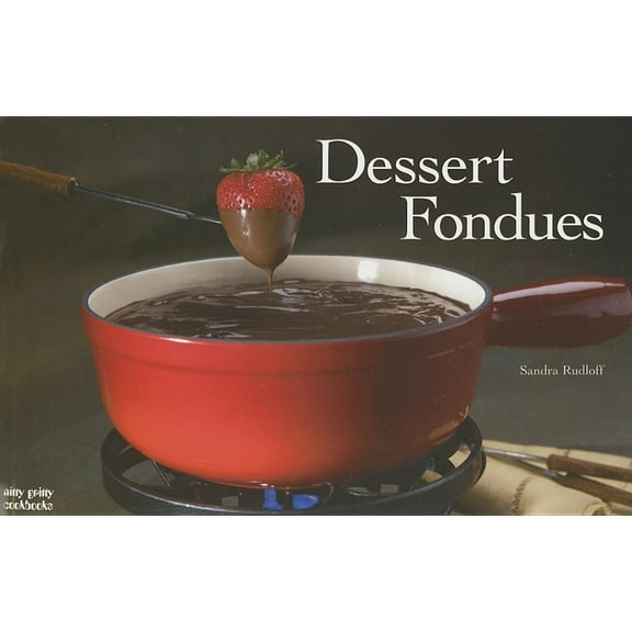 Nitty Gritty Cookbooks: Dessert Fondues (Paperback)