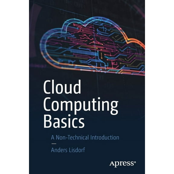Cloud Computing Basics: A Non-Technical Introduction, (Paperback)