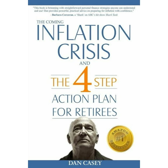 The Coming Inflation Crisis and the 4 Step Action Plan for Retirees (Paperback)