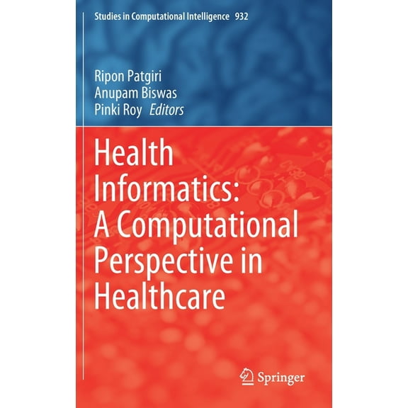 Studies in Computational Intelligence Health Informatics: A Computational Perspective in Healthcare, Book 932, (Hardcover)