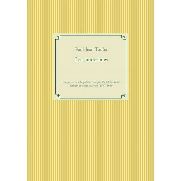 Les contrerimes: l'unique recueil de poÃ©sies Ã©crit par Paul-Jean Toulet, Ã©crivain et poÃ¨te bÃ©arnais (1867-1920), (Paperback)