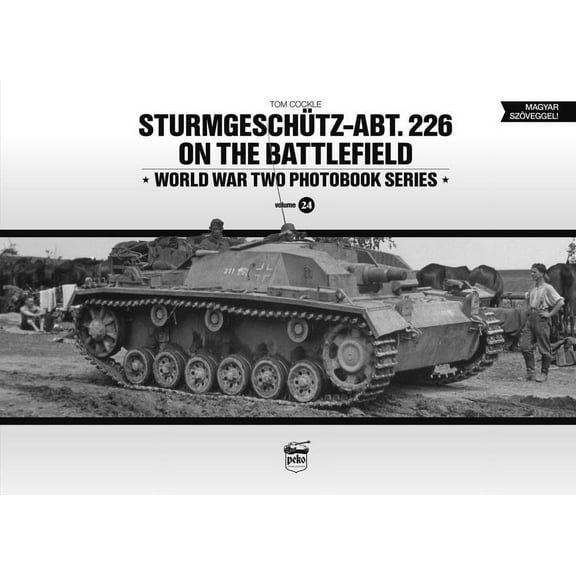 World War Two Photobook SturmgeschÃ¼tz-Abt.226 on the Battlefield, (Hardcover)