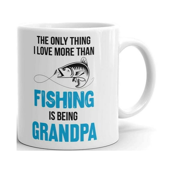 The only thing i Love More than Fishing is Being Grandpa Father's Day Coffee Tea Ceramic Mug Office Work Cup Gift 11 oz