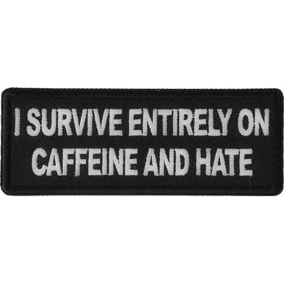 I survive entirely on Caffeine and Hate Funny Iron on Patch