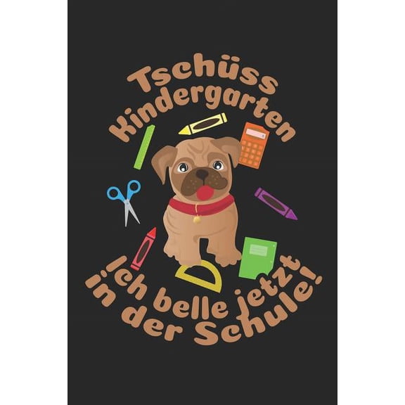 Tschüss Kindergarten - Ich belle jetzt in der Schule!: Kariertes A5 Hund Heft für das Schulkind das Schüler in der ersten Klasse wird (Paperback)