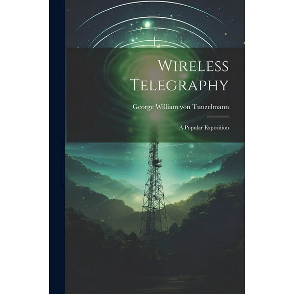 Wireless Telegraphy : A Popular Exposition (Paperback)